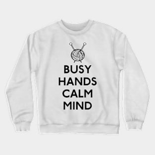 Knitting Busy Hands Calm Mind Crewneck Sweatshirt